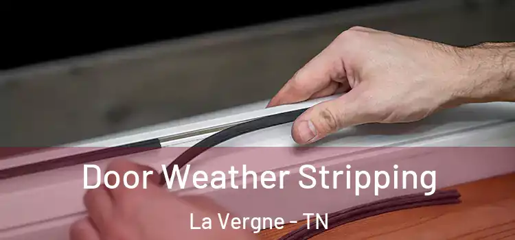 Door Weather Stripping La Vergne - TN
