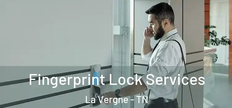 Fingerprint Lock Services La Vergne - TN