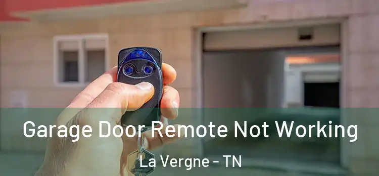  Garage Door Remote Not Working La Vergne - TN